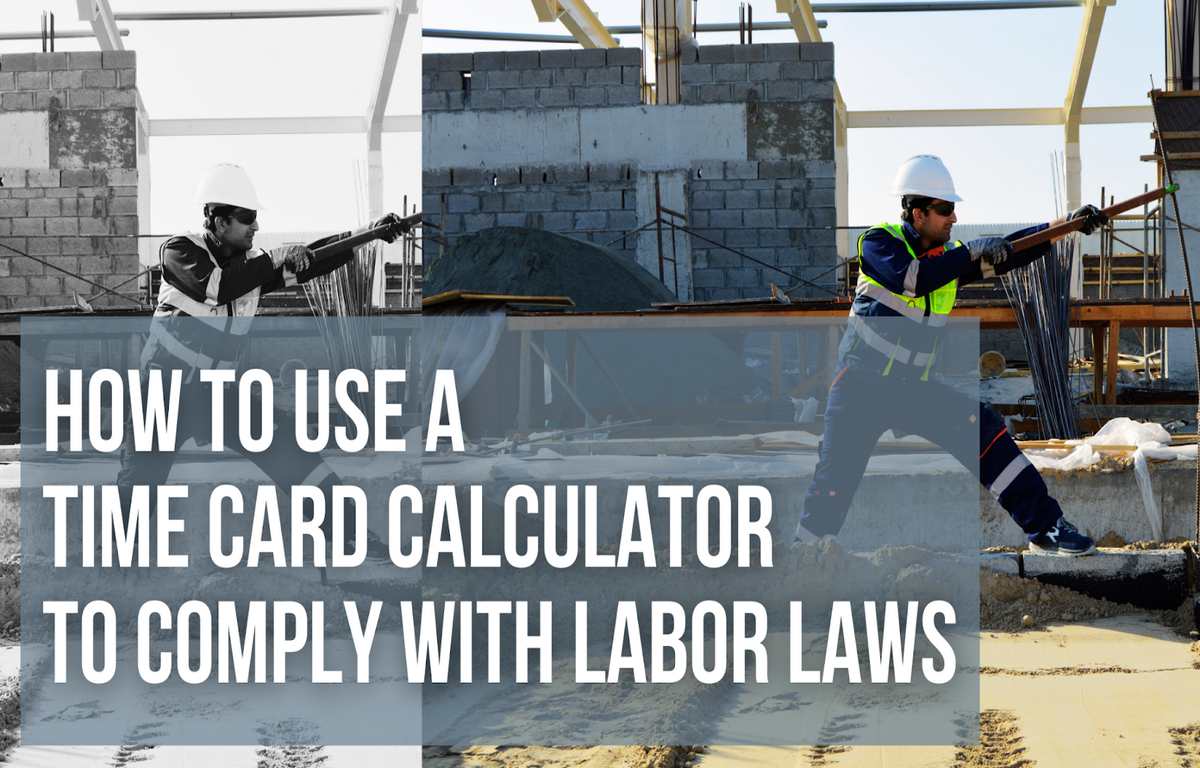 How to Use a Time Card Calculator to Comply With Labor Laws