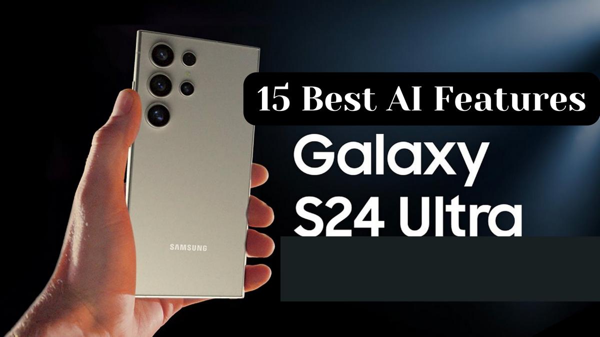 Galaxy S24 Ultra AI Features