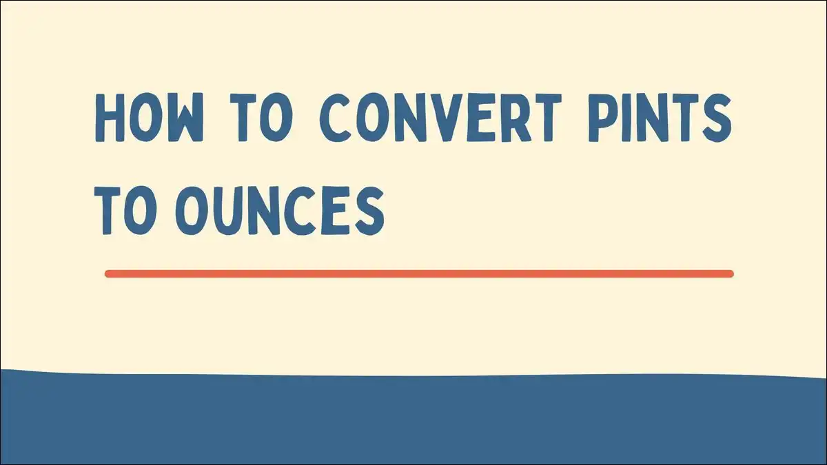 How to Convert Pints to Ounces