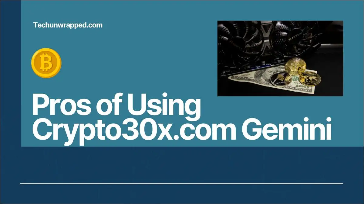 Benefits of of Using Crypto30x.com Gemini