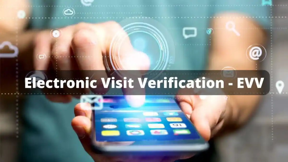Electronic Visit Verification (EVV)