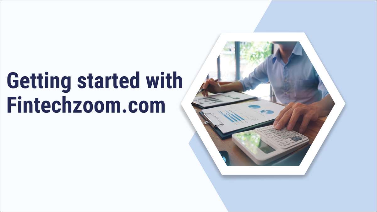 Getting started with Fintechzoom.com