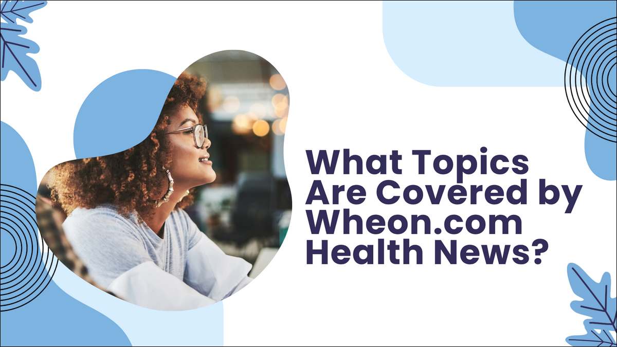 What Topics Are Covered by Wheon.com Related to Health?