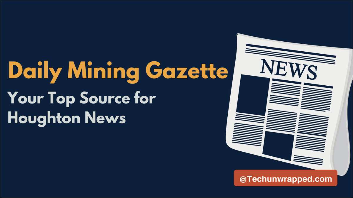 Learn why the Daily Mining Gazette is your top source for Houghton-area news. From local events and sports to digital access