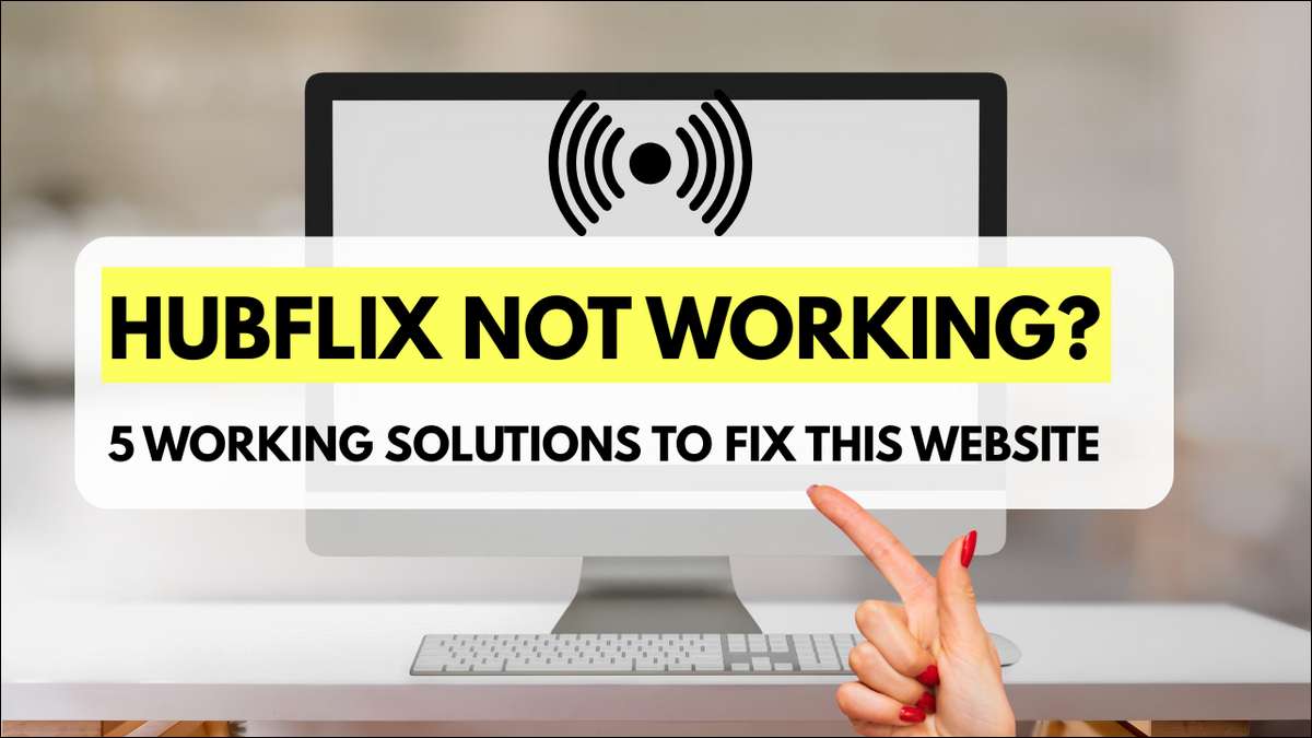 HubFlix streaming site not working? Here are five easy fixes to make this website work again.