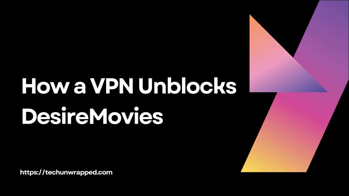 How a VPN Unblocks DesireMovies