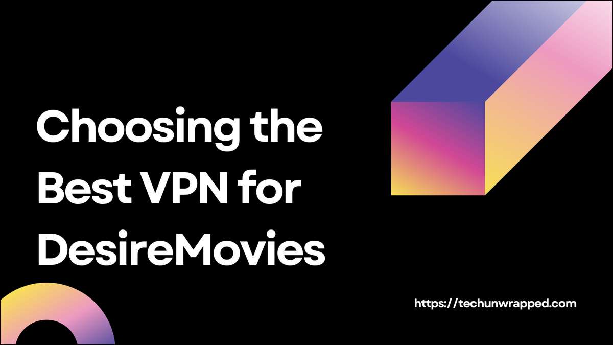 How to pick the best VPN for DesireMovies