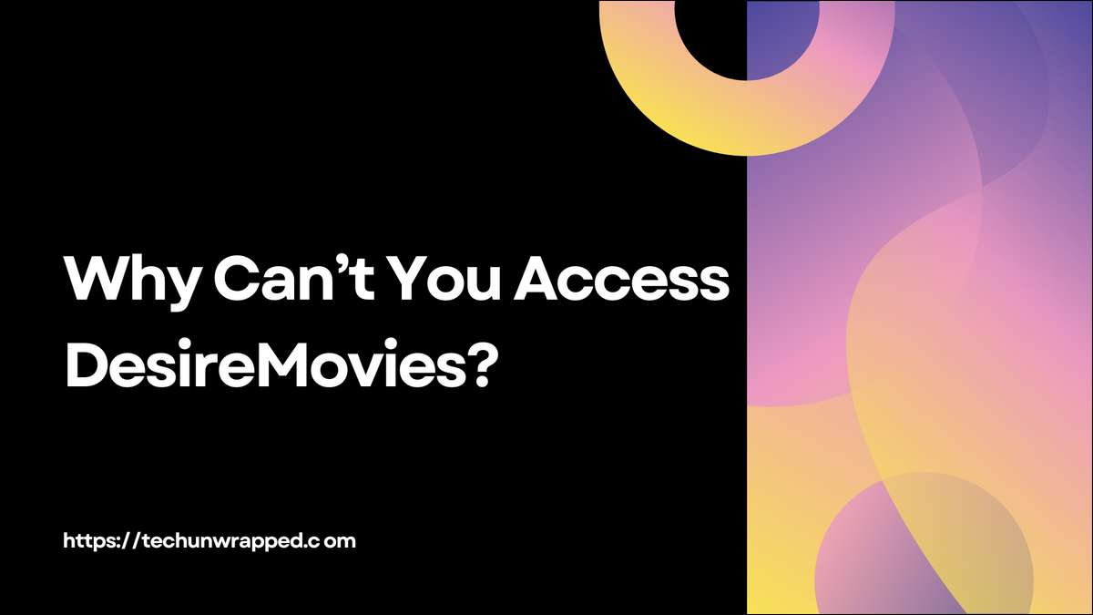 Know Why Can’t You Access DesireMovies