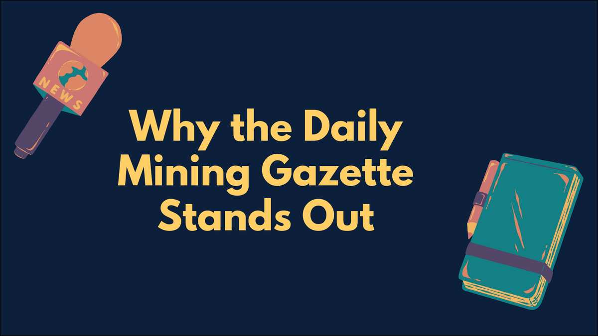 Why the Daily Mining Gazette Stands Out